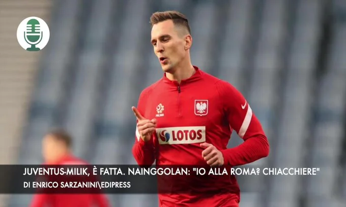 Juventus Milik, se acabó.  Nainggolán: "estoy en roma?  charla de barra"
